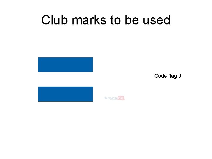 Club marks to be used Code flag J 