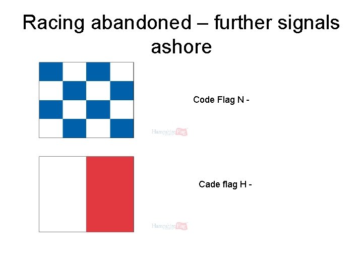 Racing abandoned – further signals ashore Code Flag N - Cade flag H -