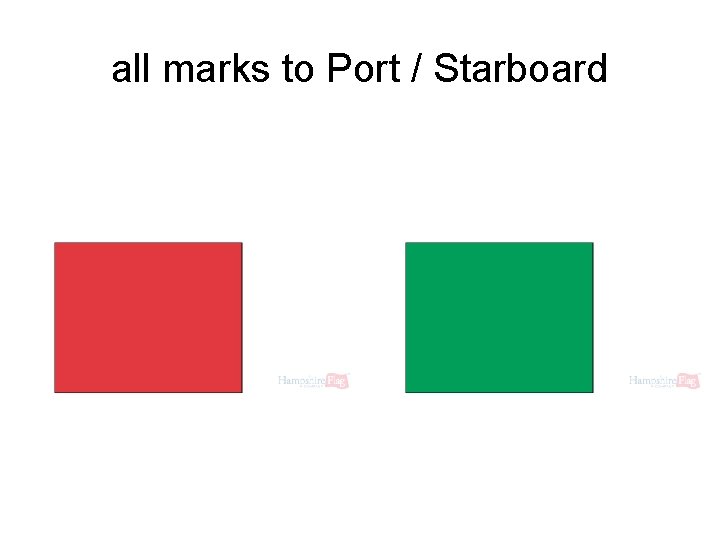 all marks to Port / Starboard 