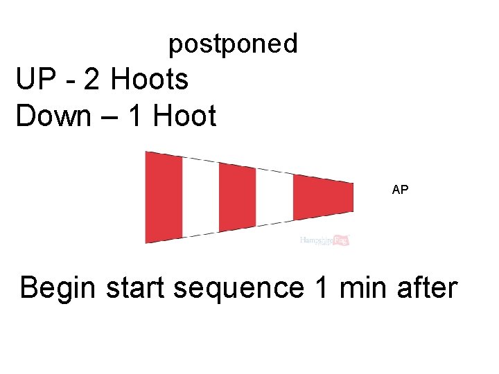 postponed UP - 2 Hoots Down – 1 Hoot AP Begin start sequence 1