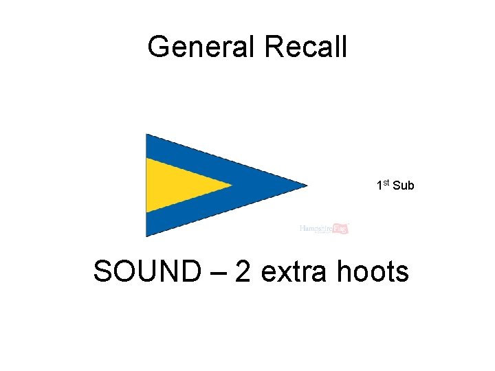 General Recall 1 st Sub SOUND – 2 extra hoots 