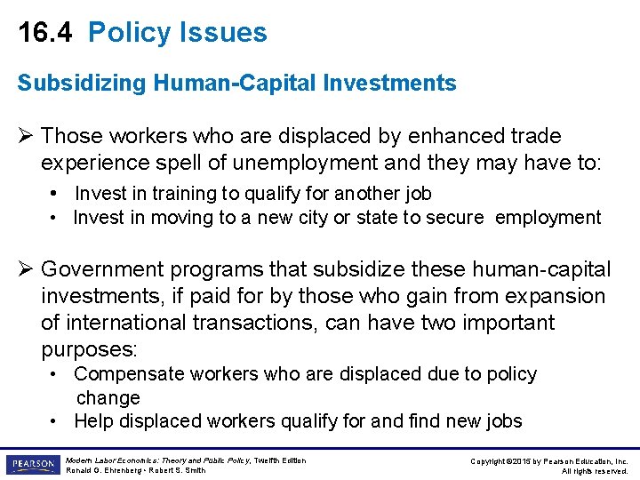 16. 4 Policy Issues Subsidizing Human-Capital Investments Ø Those workers who are displaced by