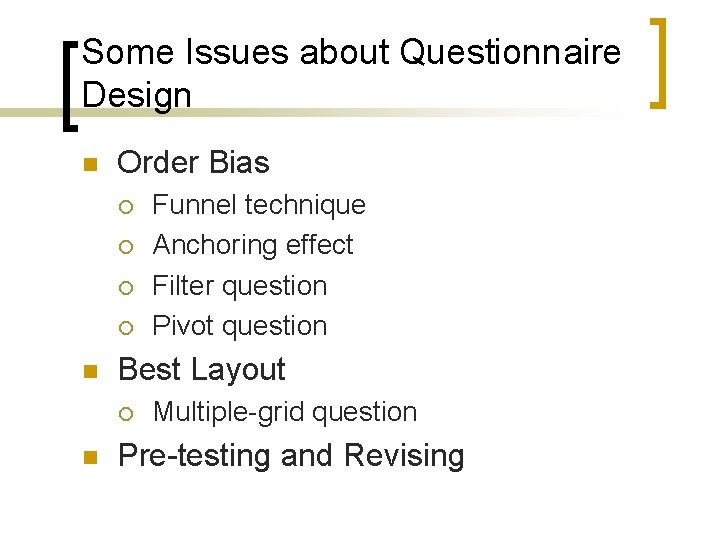 Some Issues about Questionnaire Design n Order Bias ¡ ¡ n Best Layout ¡