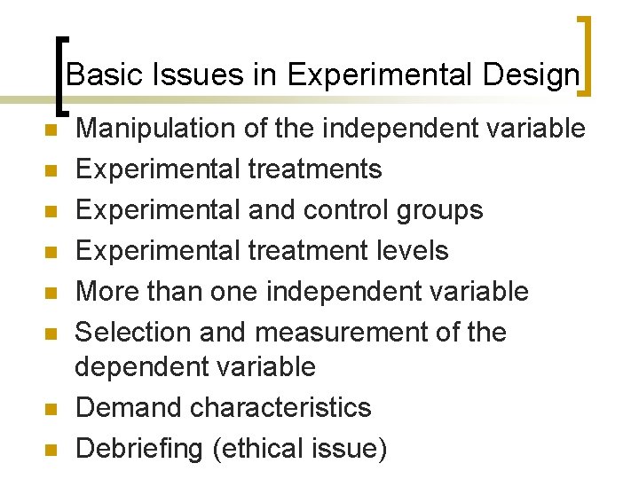 Basic Issues in Experimental Design n n n n Manipulation of the independent variable