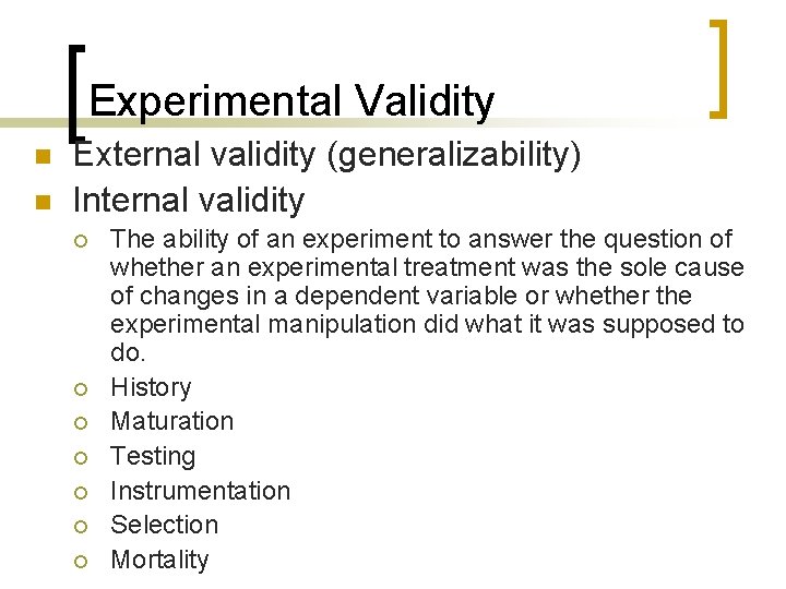 Experimental Validity n n External validity (generalizability) Internal validity ¡ ¡ ¡ ¡ The