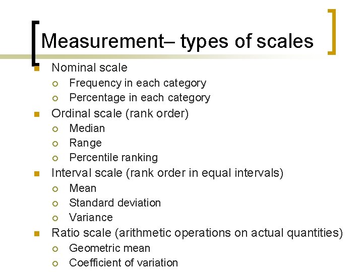 Measurement– types of scales n Nominal scale ¡ ¡ n Ordinal scale (rank order)