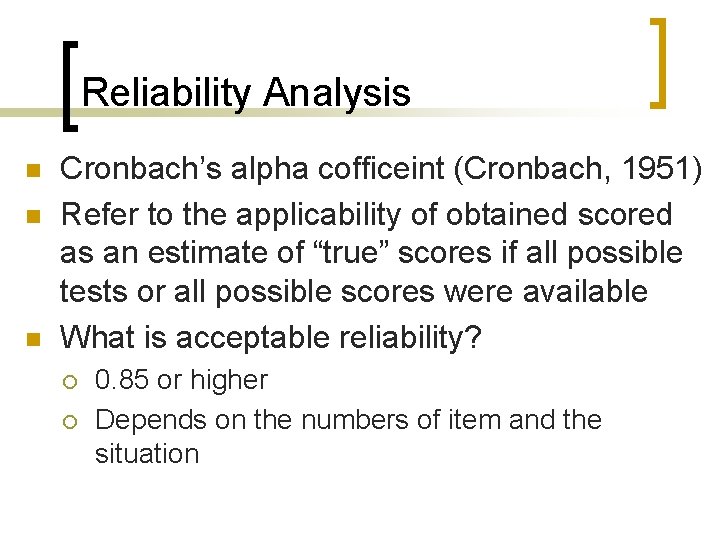 Reliability Analysis n n n Cronbach’s alpha cofficeint (Cronbach, 1951) Refer to the applicability