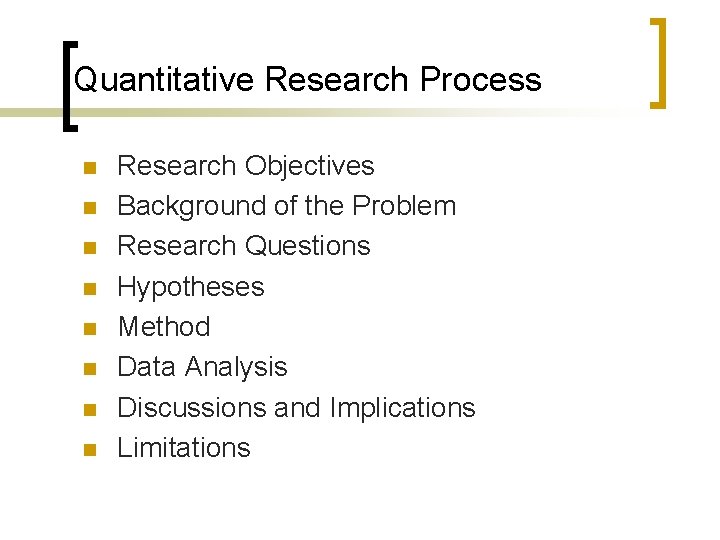 Quantitative Research Process n n n n Research Objectives Background of the Problem Research