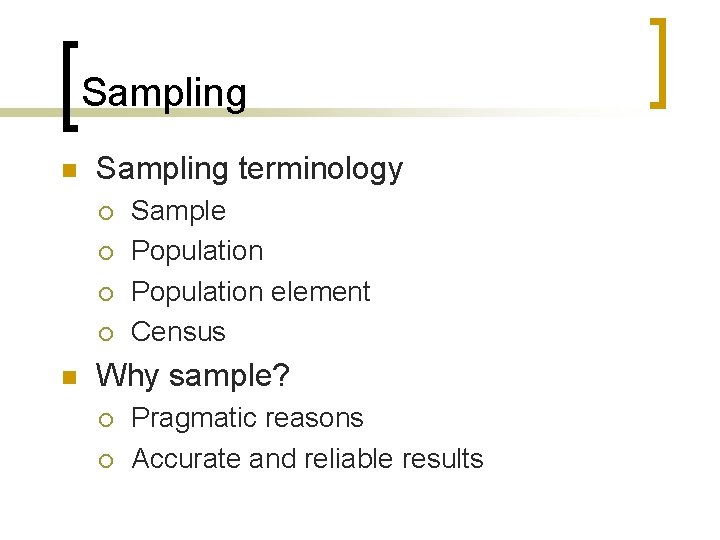 Sampling n Sampling terminology ¡ ¡ n Sample Population element Census Why sample? ¡