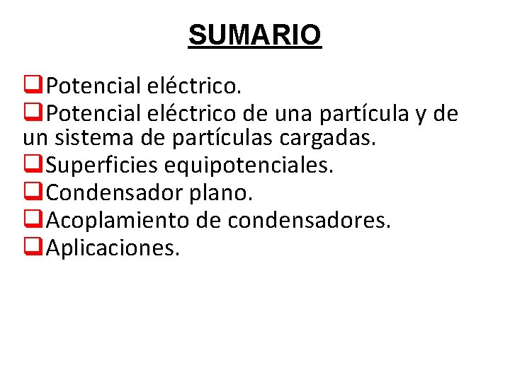 SUMARIO q. Potencial eléctrico de una partícula y de un sistema de partículas cargadas.