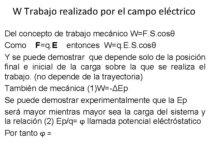 W Trabajo realizado por el campo eléctrico Del concepto de trabajo mecánico W=F. S.