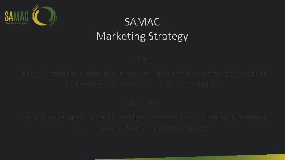 SAMAC Marketing Strategy Aim To drive a marketing strategy that is relevant and balanced