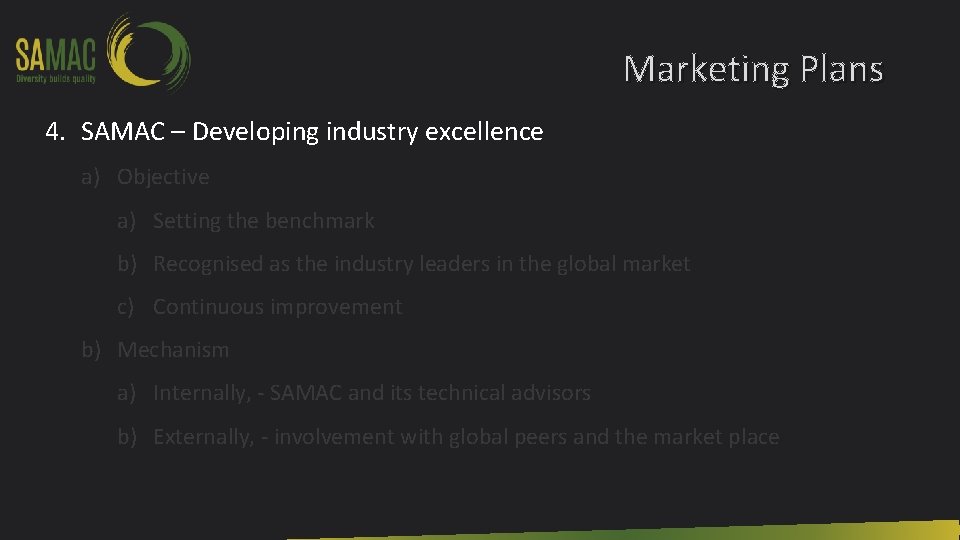 Marketing Plans 4. SAMAC – Developing industry excellence a) Objective a) Setting the benchmark