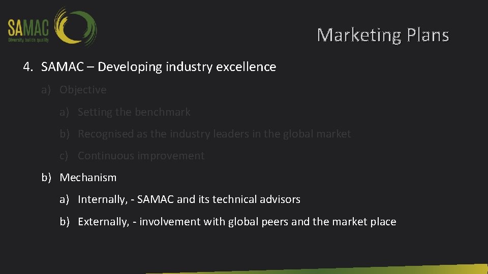 Marketing Plans 4. SAMAC – Developing industry excellence a) Objective a) Setting the benchmark