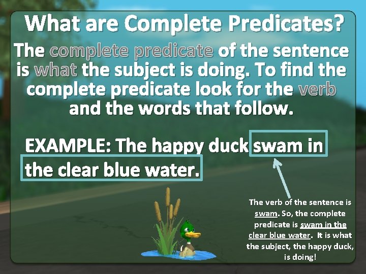 What are Complete Predicates? The complete predicate of the sentence is what the subject