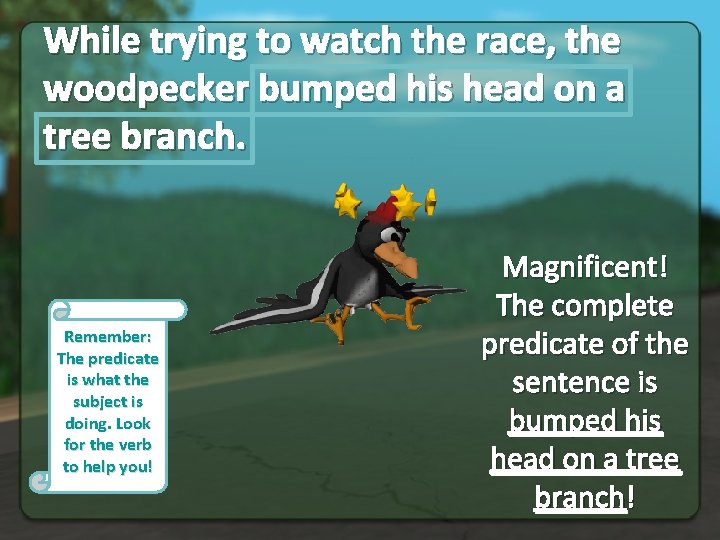 While trying to watch the race, the woodpecker bumped his head on a tree