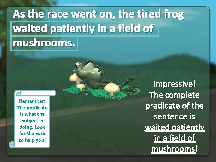 As the race went on, the tired frog waited patiently in a field of