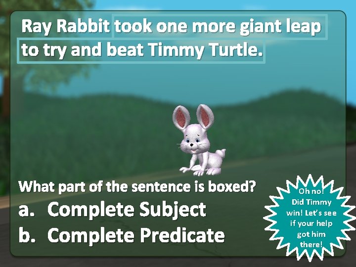 Ray Rabbit took one more giant leap to try and beat Timmy Turtle. What