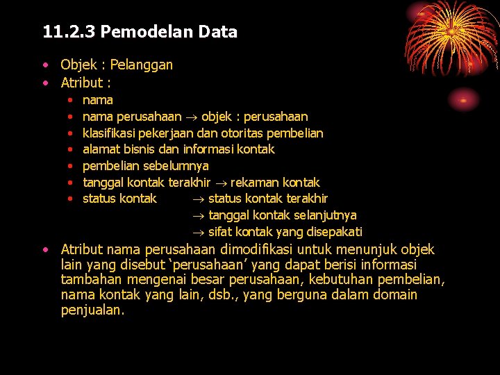 11. 2. 3 Pemodelan Data • Objek : Pelanggan • Atribut : • •