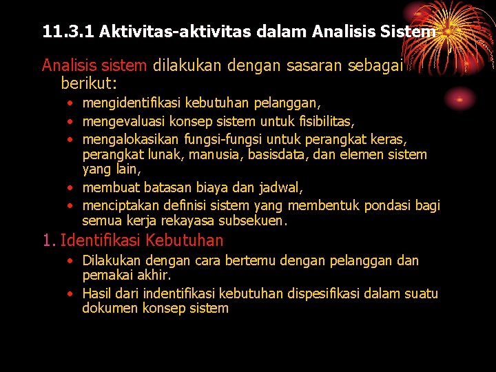 11. 3. 1 Aktivitas-aktivitas dalam Analisis Sistem Analisis sistem dilakukan dengan sasaran sebagai berikut: