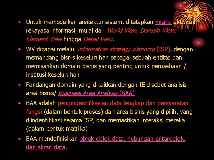  • Untuk memodelkan arsitektur sistem, ditetapkan hirarki aktivitas rekayasa informasi, mulai dari World