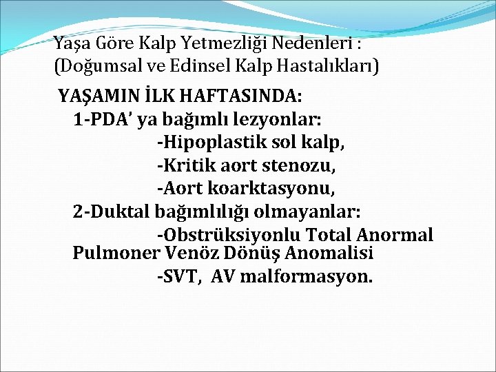 Yaşa Göre Kalp Yetmezliği Nedenleri : (Doğumsal ve Edinsel Kalp Hastalıkları) YAŞAMIN İLK HAFTASINDA: