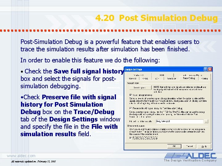 4. 20 Post Simulation Debug Post-Simulation Debug is a powerful feature that enables users