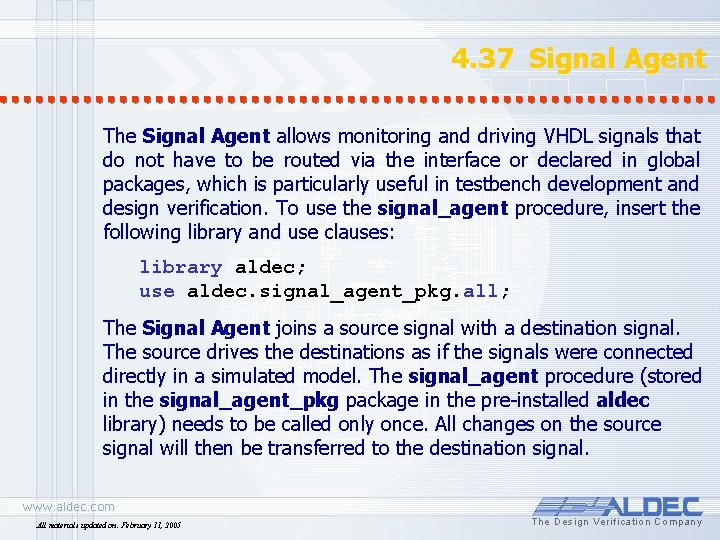4. 37 Signal Agent The Signal Agent allows monitoring and driving VHDL signals that
