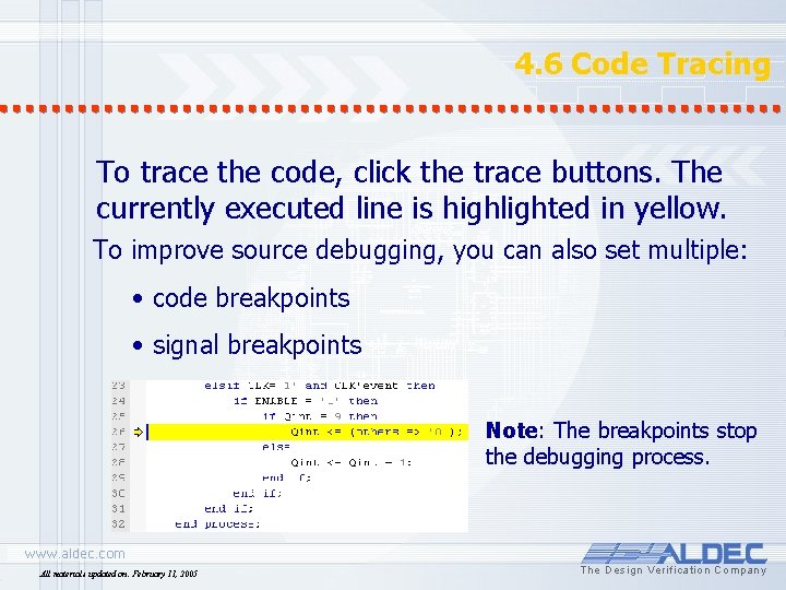 4. 6 Code Tracing To trace the code, click the trace buttons. The currently