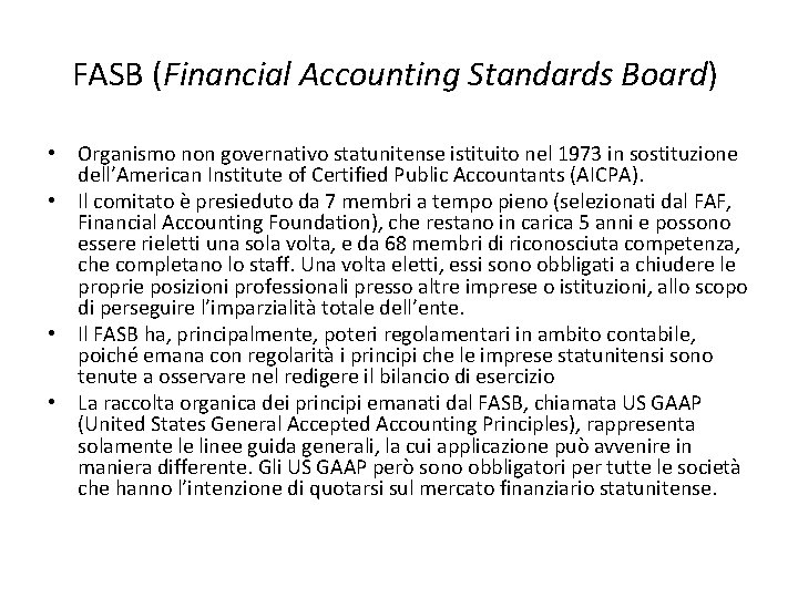 FASB (Financial Accounting Standards Board) • Organismo non governativo statunitense istituito nel 1973 in