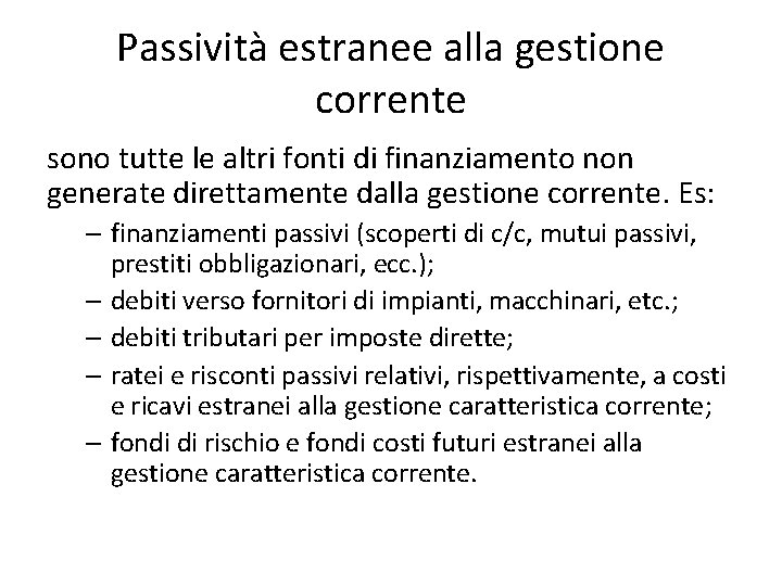 Passività estranee alla gestione corrente sono tutte le altri fonti di finanziamento non generate