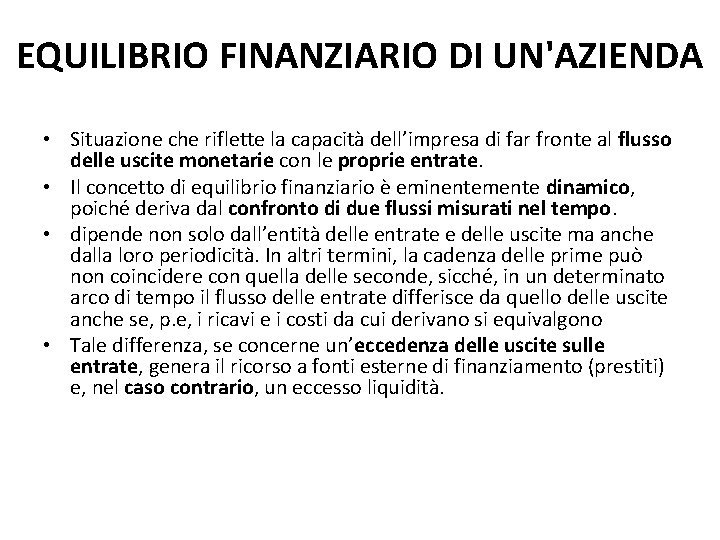 EQUILIBRIO FINANZIARIO DI UN'AZIENDA • Situazione che riflette la capacità dell’impresa di far fronte