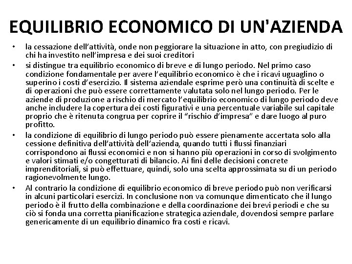 EQUILIBRIO ECONOMICO DI UN'AZIENDA • • la cessazione dell’attività, onde non peggiorare la situazione