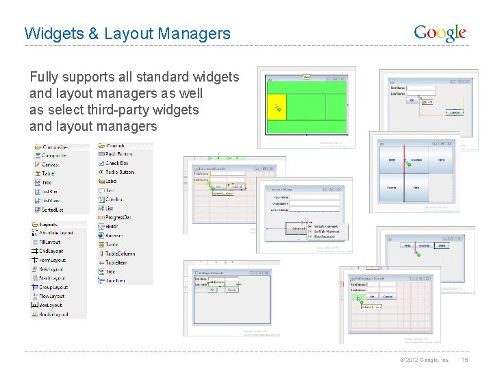 Widgets & Layout Managers Fully supports all standard widgets and layout managers as well