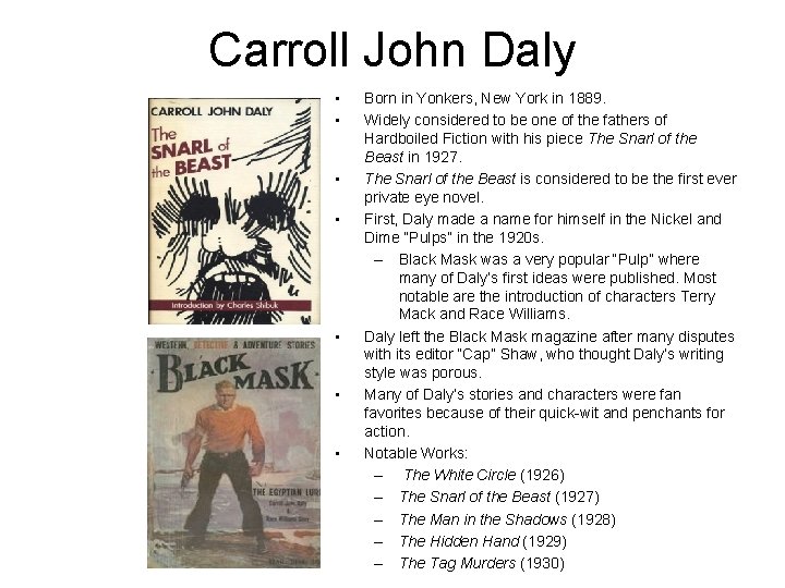 Carroll John Daly • • Born in Yonkers, New York in 1889. Widely considered