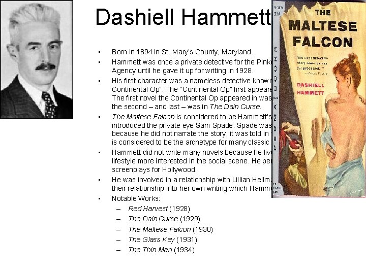 Dashiell Hammett • • Born in 1894 in St. Mary’s County, Maryland. Hammett was