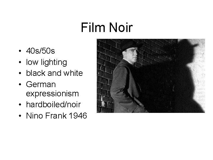 Film Noir • • 40 s/50 s low lighting black and white German expressionism