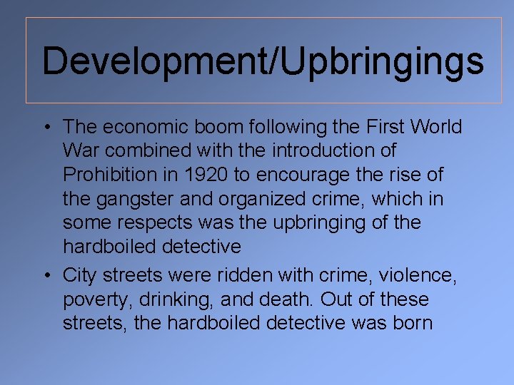 Development/Upbringings • The economic boom following the First World War combined with the introduction