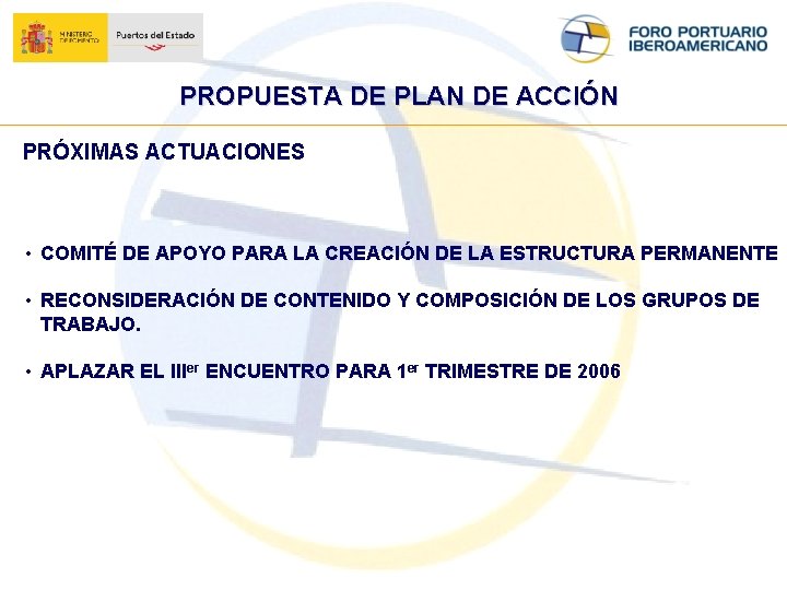 PROPUESTA DE PLAN DE ACCIÓN PRÓXIMAS ACTUACIONES • COMITÉ DE APOYO PARA LA CREACIÓN