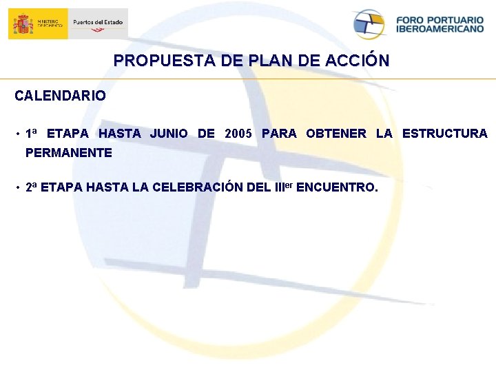 PROPUESTA DE PLAN DE ACCIÓN CALENDARIO • 1ª ETAPA HASTA JUNIO DE 2005 PARA