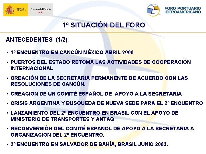 1º SITUACIÓN DEL FORO ANTECEDENTES (1/2) • 1º ENCUENTRO EN CANCÚN MÉXICO ABRIL 2000