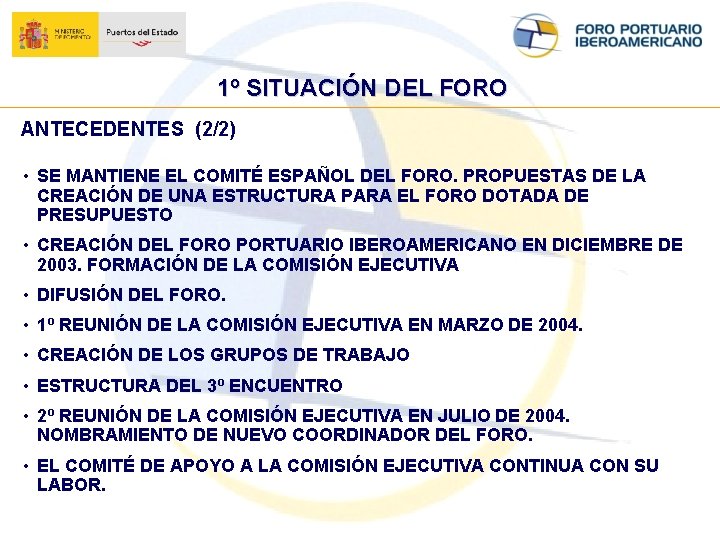 1º SITUACIÓN DEL FORO ANTECEDENTES (2/2) • SE MANTIENE EL COMITÉ ESPAÑOL DEL FORO.