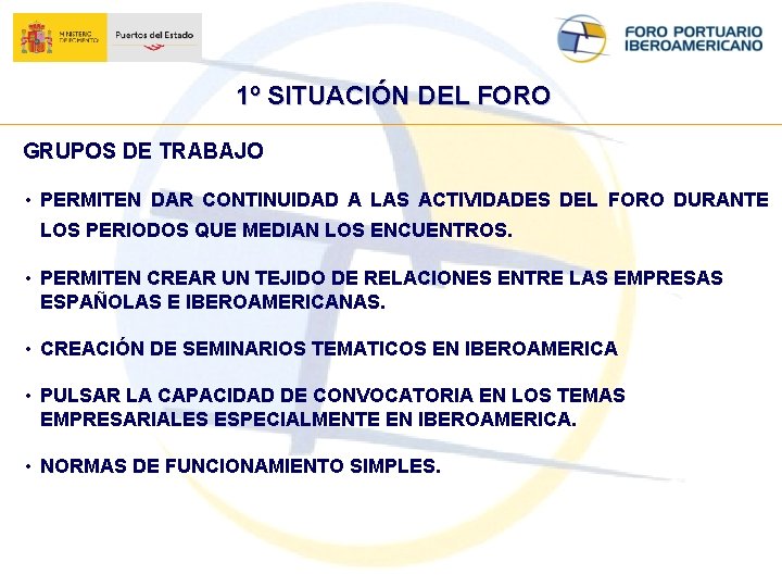 1º SITUACIÓN DEL FORO GRUPOS DE TRABAJO • PERMITEN DAR CONTINUIDAD A LAS ACTIVIDADES