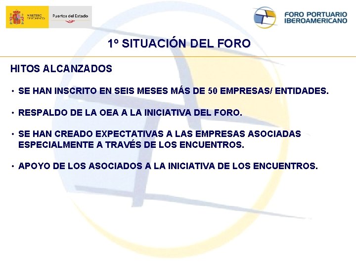 1º SITUACIÓN DEL FORO HITOS ALCANZADOS • SE HAN INSCRITO EN SEIS MESES MÁS