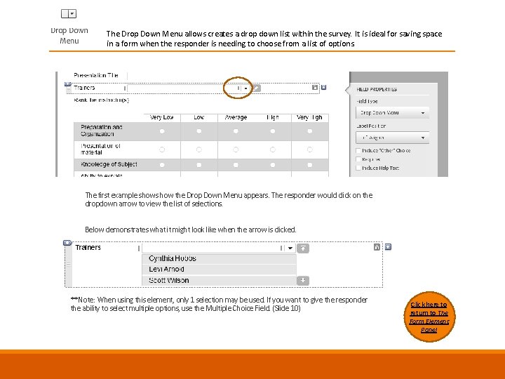 The Drop Down Menu allows creates a drop down list within the survey. It