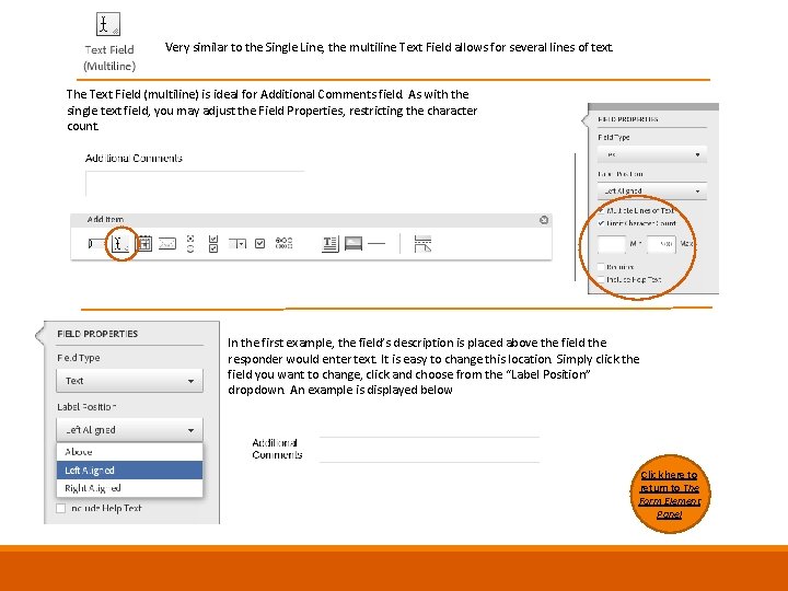 Very similar to the Single Line, the multiline Text Field allows for several lines