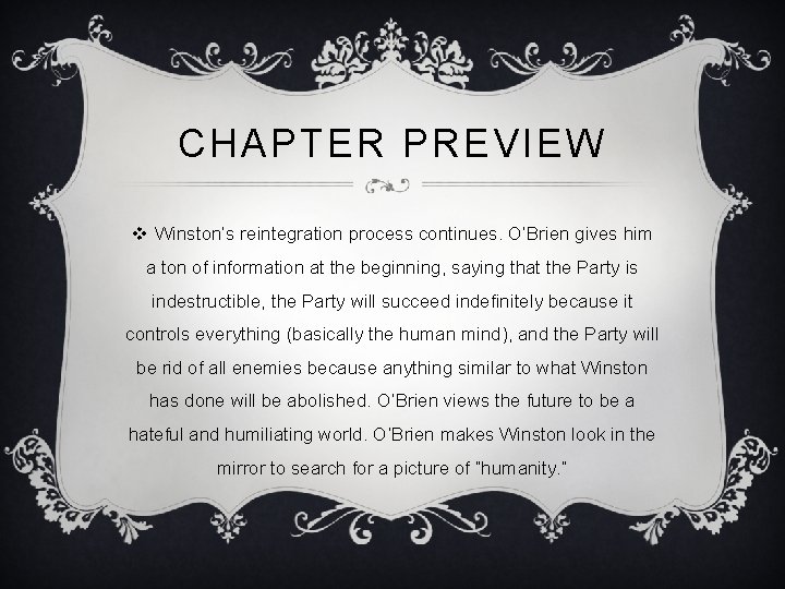 CHAPTER PREVIEW v Winston’s reintegration process continues. O’Brien gives him a ton of information