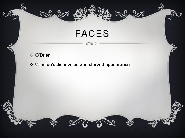 FACES v O’Brien v Winston’s disheveled and starved appearance 
