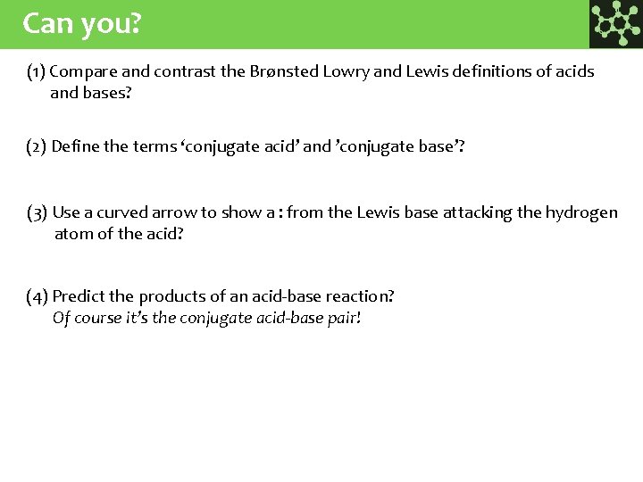 Can you? (1) Compare and contrast the Brønsted Lowry and Lewis definitions of acids