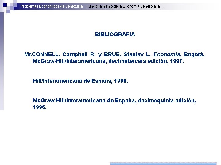 Problemas Económicos de Venezuela. Funcionamiento de la Economía Venezolana. II BIBLIOGRAFIA Mc. CONNELL, Campbell